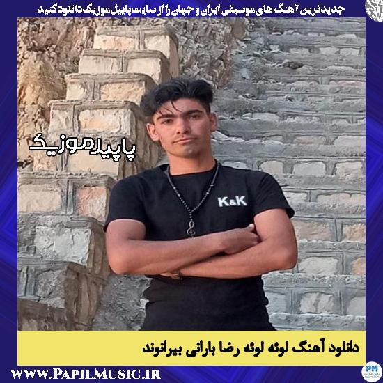 دانلود آهنگ لوئه لوئه از رضا بارانی بیرانوند